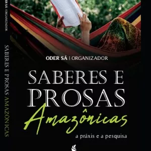 Imagem de capa para o Ebook E-book - SABERES E PROSA AMAZÔNICAS: a práxis e a pesquisa