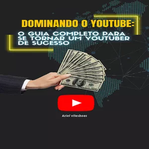 Imagem de capa para o Ebook Dominando o YouTube: O Guia Completo para se Tornar um YouTuber de Sucesso