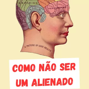 Imagem de capa para o Ebook Como não ser um alienado 