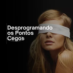 Imagem de capa para o Curso online Desprogramando os Pontos Cegos