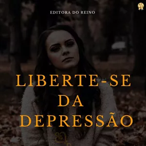 Imagem de capa para o Ebook  LIBERTE-SE DA DEPRESSÃO