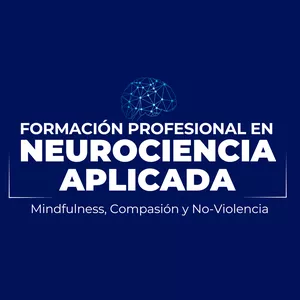 Imagen de portada para Curso online Suscripción - Formación Profesional en Neurociencia Aplicada: Mindfulness, Compasión&nbsp;y&nbsp;No-Violencia - G12