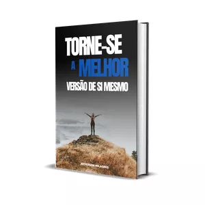 Imagem de capa para o Ebook TORNE-SE A MELHOR VERSÃO DE SI MESMO