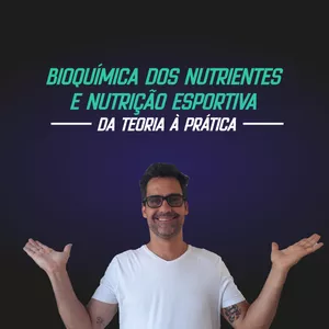 Imagem do curso Bioquímica dos Nutrientes e Nutrição Esportiva Da Teoria à Prática