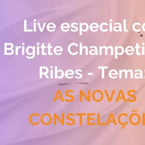Imagem de capa para o Curso online Live especial com Brigitte Champetier de Ribes - Tema: As novas Constelações