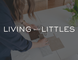 Living with Littles
