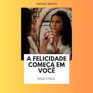 Imagem de capa para o Ebook A FELICIDADE COMEÇA EM VOCÊ
