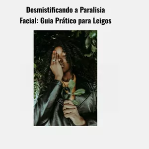 Imagem de capa para o Ebook Desmistificando a Paralisia Facial: Guia Prático para Leigos