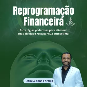 Treinamento Reprogramação Financeira -  Estratégias poderosas para quitas suas dívidas e resgatar sua autoestima.