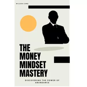 Cover image for Ebook Money Mindset Mastery: Unlocking Abundance