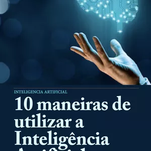 Imagem de capa para o Ebook 10 maneiras de utilizar a Inteligência Artificial com eficiência