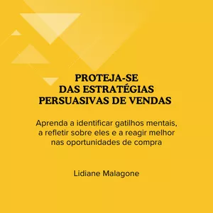 Imagem de capa para o Ebook PROTEJA-SE DAS ESTRATÉGIAS PERSUASIVAS DE VENDAS - Aprenda a identificar gatilhos mentais, a refletir sobre eles e a reagir melhor nas oportunidades de compra
