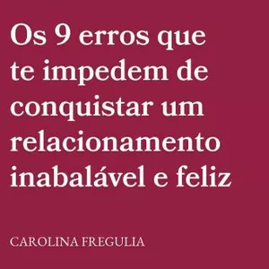 Imagem de capa para o Ebook Ebook: Os 9 erros que te impedem de conquistar um relacionamento inabalável e feliz