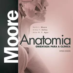 Imagem de capa para o Ebook Moore - Anatomia Orientada para a Clínica - 8ªed