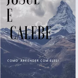 Imagem de capa para o Ebook Calebe & Josué " Como podemos aprender com eles!