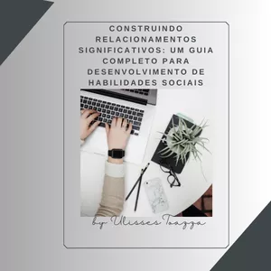 Imagem de capa para o Ebook Construindo Relacionamentos Significativos: Um Guia Completo para Desenvolvimento de Habilidades Sociais
