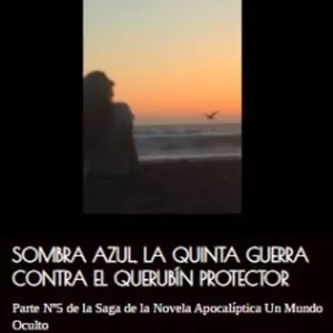 Imagen de portada para Curso online Sombra Azul, La Quinta Guerra Contra El Querubín Protector   Parte Nº5 de la Saga  Apocalíptica  Un Mundo Oculto