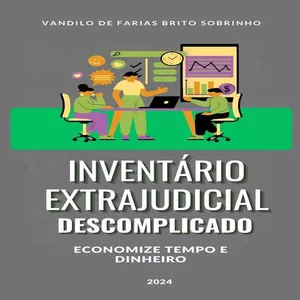 Imagem de capa para o Ebook Inventário Extrajudicial Descomplicado - Economize Tempo e Dinheiro