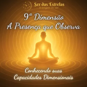 Imagem de capa para o Curso online Encontro 9 - Conhecendo suas Capacidades Dimensionais: A Presença que Observa – A Nona Dimensão