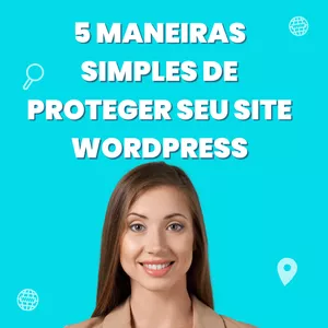 Imagem de 5 maneiras simples de proteger seu site WordPress criado por luiz gustavo batista da silva na hotmart