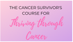 The Cancer Survivor's Course