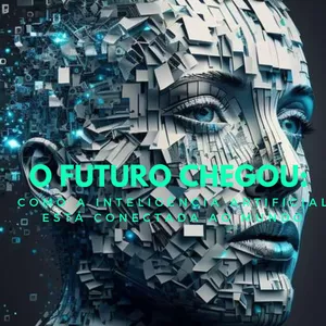 Imagem de capa para o Ebook O futuro chegou: como a inteligência artificial está conectada ao mundo 