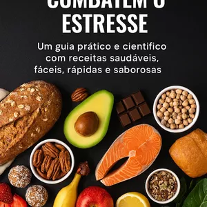 Imagem de capa para o Ebook Alimentos Que Combatem o Estresse - Um Guia prático e científico com receitas saudáveis fáceis, rápidas e saborosas