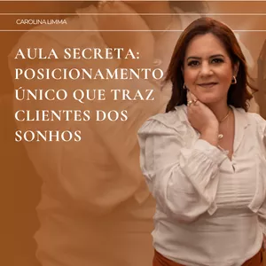 Imagem de capa para o Evento online Aula Secreta: Posicionamento único que traz cliente dos sonhos 