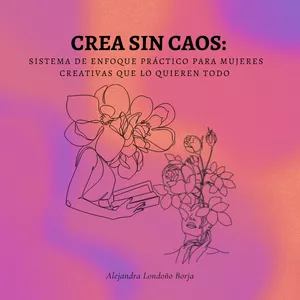 Imagen de portada para Curso online Crea sin Caos: Sistema de enfoque Práctico para mujeres creativas que lo quieren todo