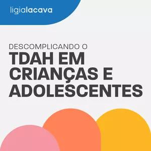 Imagem de capa para o Curso online Descomplicando o TDAH com Crianças e Adolescentes: Estratégias avançadas para terapeutas