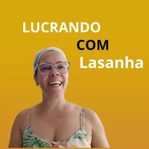 LUCRANDO COM LASANHA