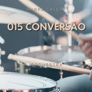 Imagem de capa para o Ebook Arranjo Orquestral | Hino 015 – "Conversão" | Harpa Cristã