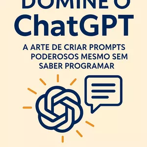 Imagem de capa para o Ebook Domine o ChatGPT, a arte de criar prompts poderosos mesmo sem saber programar