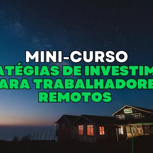 Imagem do curso Mini-Curso: Estratégias de Investimento para Trabalhadores Remotos e Nômades Digitais