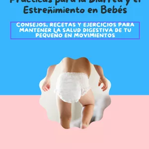 Imagen de portada para Ebook Guía para Mamás: Soluciones Prácticas para la Diarrea y el Estreñimiento en Bebés