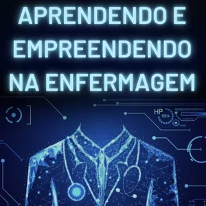 APRENDENDO E EMPREENDENDO NA ENFERMAGEM por João Marcos Carvalho de Freitas