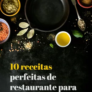 Imagem de capa para o Ebook 10 receitas perfeitas de restaurante para você fazer em casa