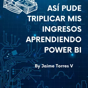 Cover image for Ebook Así pude triplicar mis ingresos aprendiendo Power BI