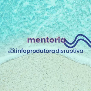 Imagem de capa para o Curso online Mentoria Infoprodutora Disruptiva