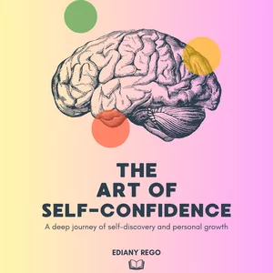 Cover image for Ebook The  Art of Self-Confidence: Building a Better Version Of Yourself