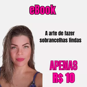 Imagem de capa para o Ebook Domine a arte fazer sobrancelhas lindas e seja refência!