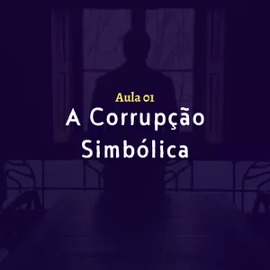 Imagem de capa para o Curso online Aula 01: Corrupção Simbólica