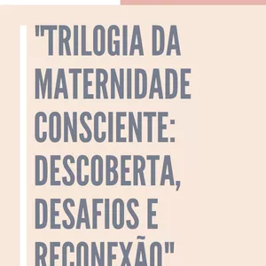 Imagem de capa para o Ebook Trilogia Maternidade Consciente: Descoberta, Desafios e Reconexão