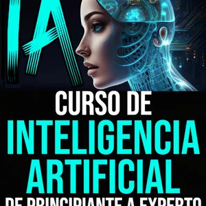 Imagen de portada para Ebook LA  IA Curso de Inteligencia Artificial De Principiante a Experto