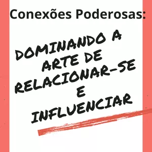 Imagem de capa para o Ebook Conexões Poderosas: Dominando a Arte de Relacionar-se e Influenciar