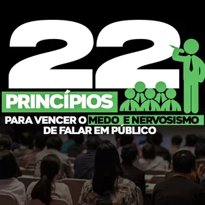 Imagem do curso 22 PRINCÍPIOS PARA VENCER O MEDO E NERVOSISMO PARA FALAR EM PÚBLICO.