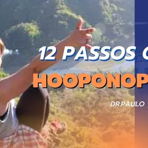 Imagem de capa para o Curso online Os 12 passos de cura do Hooponopono Tradicional com Dr.Paulo Valzacchi