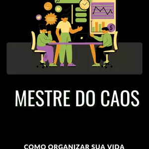 Imagem de capa para o Ebook Mestre do Caos - Como Organizar Sua Vida Mesmo Quando Tudo Está Desmoronando