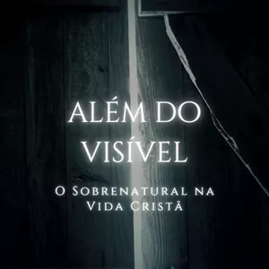 Imagem de capa para o Ebook ebook Além do Invisível - O Sobrenatural na Vida Cristã
