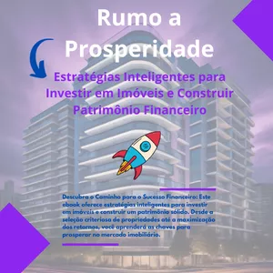 Imagem de capa para o Ebook Rumo à Prosperidade: Estratégias Inteligentes para Investir em Imóveis e Construir Patrimônio Financeiro